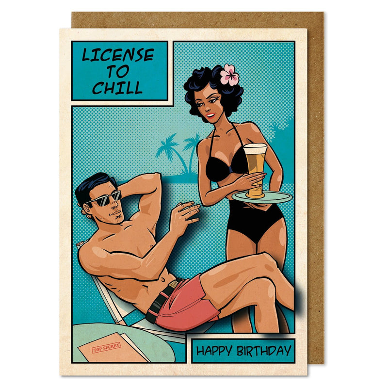 LICENSE TO CHILL Birthday Card Male Card