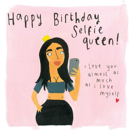 Selfie Queen Birthday Card - Fun Card